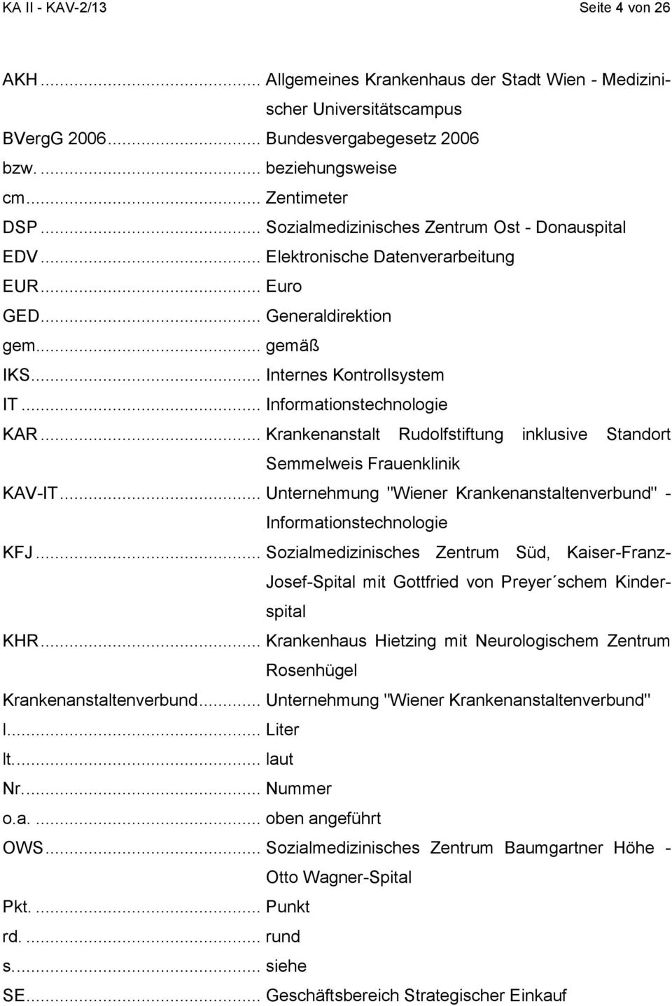 .. Krankenanstalt Rudolfstiftung inklusive Standort Semmelweis Frauenklinik KAV-IT... Unternehmung "Wiener Krankenanstaltenverbund" - Informationstechnologie KFJ.