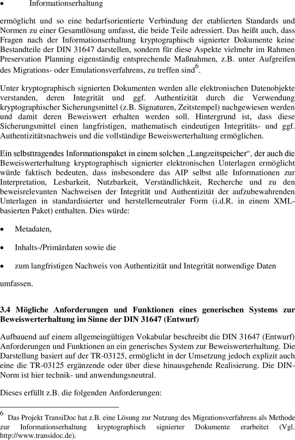 Planning eigenständig entsprechende Maßnahmen, z.b. unter Aufgreifen des Migratins- der Emulatinsverfahrens, zu treffen sind 6.