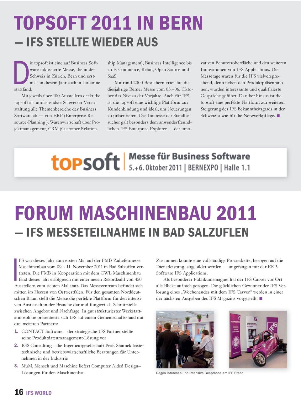 Projektmanagement, CRM (Customer Relationship Management), Business Intelligence bis zu E-Commerce, Retail, Open Source und SaaS. Mit rund 2000 Besuchern erreichte die diesjährige Berner Messe vom 05.