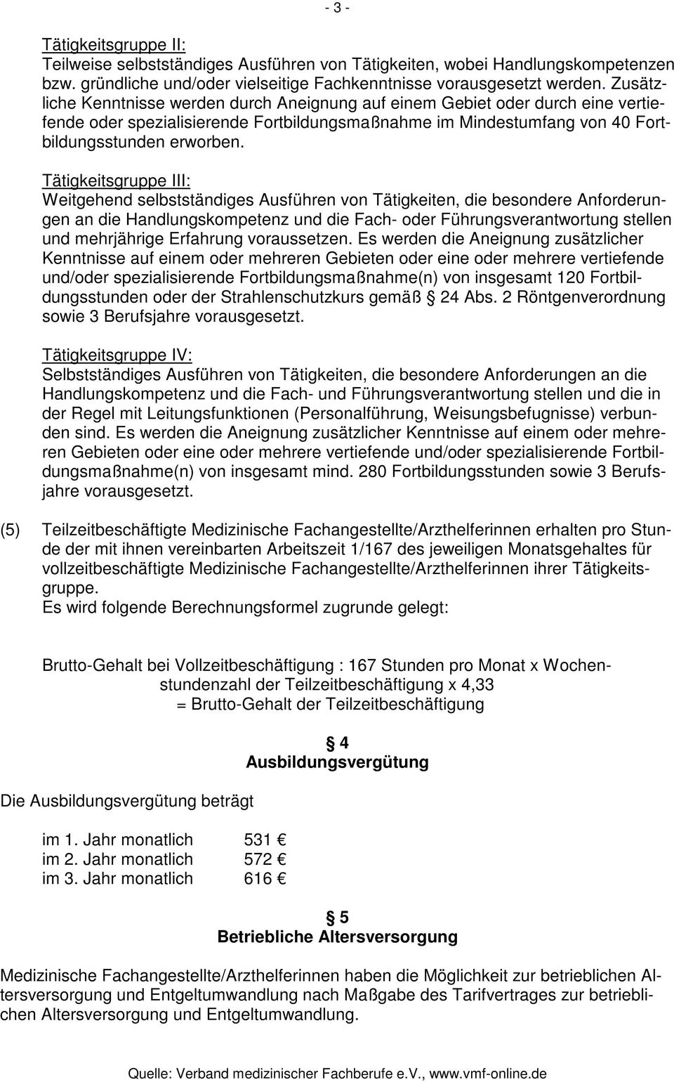 Tätigkeitsgruppe III: Weitgehend selbstständiges Ausführen von Tätigkeiten, die besondere Anforderungen an die Handlungskompetenz und die Fach- oder Führungsverantwortung stellen und mehrjährige