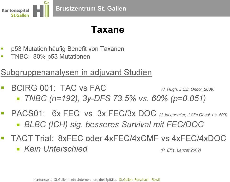 051) PACS01: 6x FEC vs 3x FEC/3x DOC (J Jacquemier, J Clin Oncol, ab. 509) BLBC (ICH) sig.
