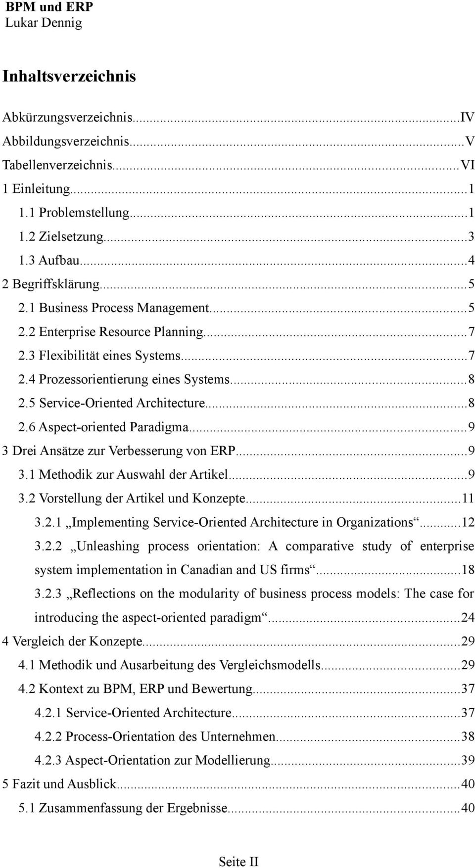 ..9 3 Drei Ansätze zur Verbesserung von ERP...9 3.1 Methodik zur Auswahl der Artikel...9 3.2 Vorstellung der Artikel und Konzepte...11 3.2.1 Implementing Service-Oriented Architecture in Organizations.