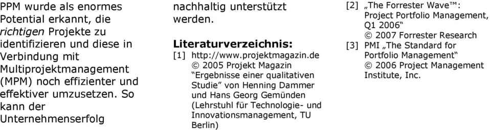 de 2005 Projekt Magazin Ergebnisse einer qualitativen Studie von Henning Dammer und Hans Georg Gemünden (Lehrstuhl für Technologie- und Innovationsmanagement,