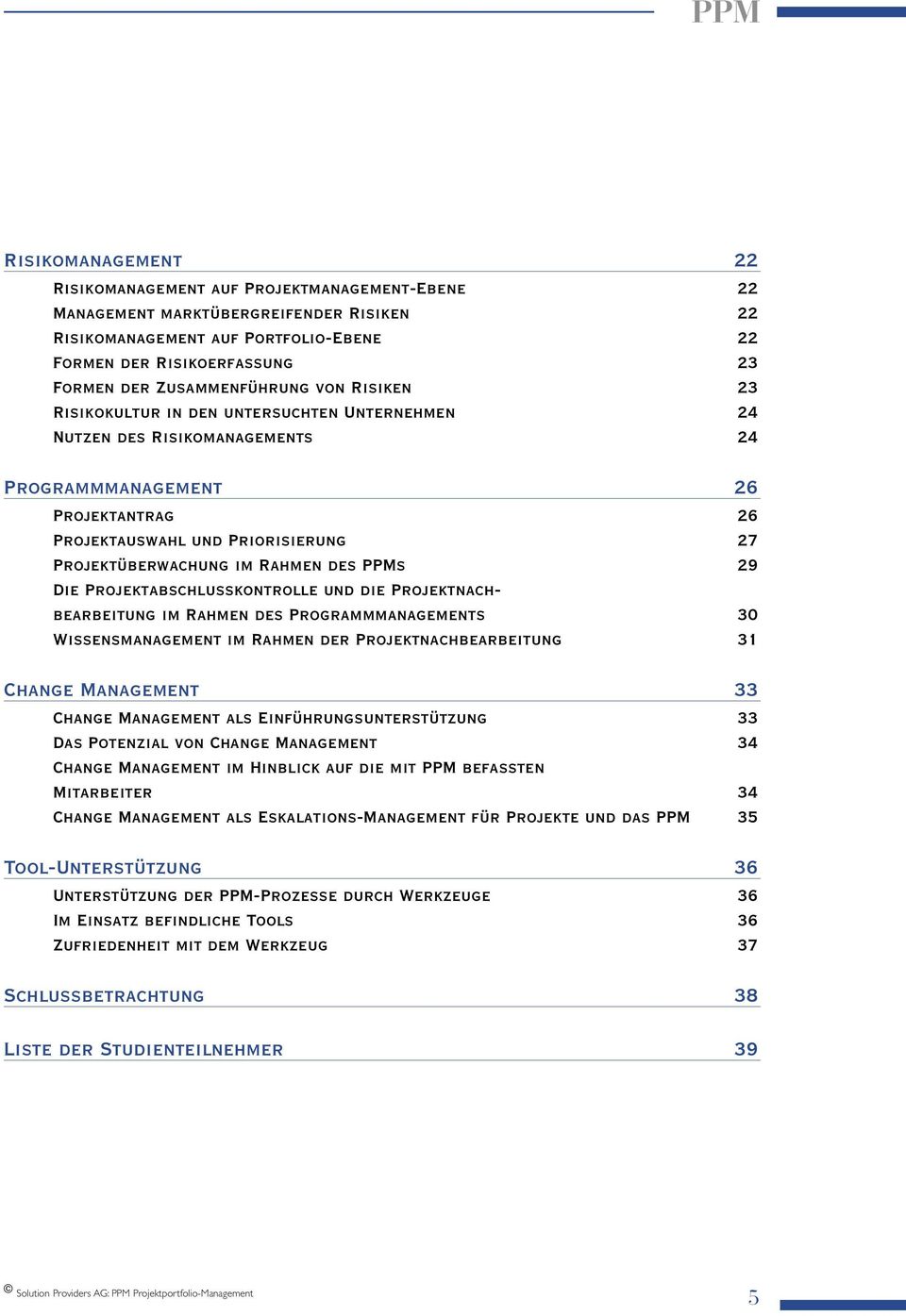 Projektüberwachung im Rahmen des PPMs 29 Die Projektabschlusskontrolle und die Projektnachbearbeitung im Rahmen des Programmmanagements 30 Wissensmanagement im Rahmen der Projektnachbearbeitung 31