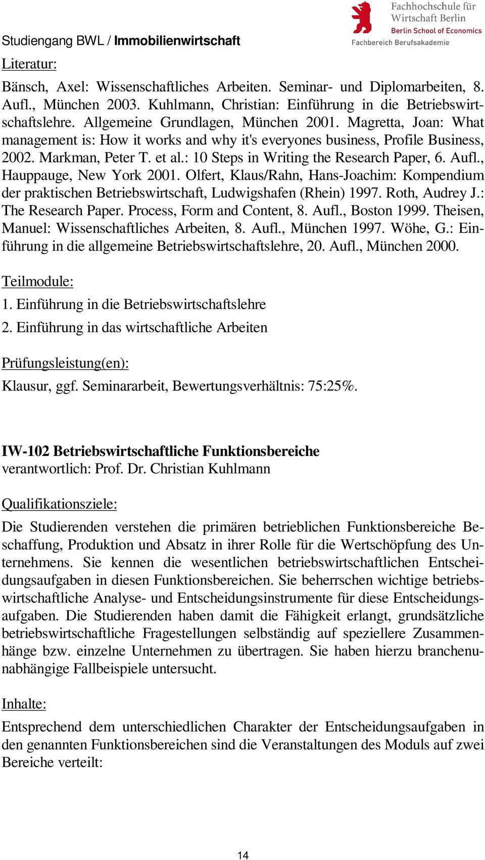 , Hauppauge, New York 2001. Olfert, Klaus/Rahn, Hans-Joachim: Kompendium der praktischen Betriebswirtschaft, Ludwigshafen (Rhein) 1997. Roth, Audrey J.: The Research Paper.