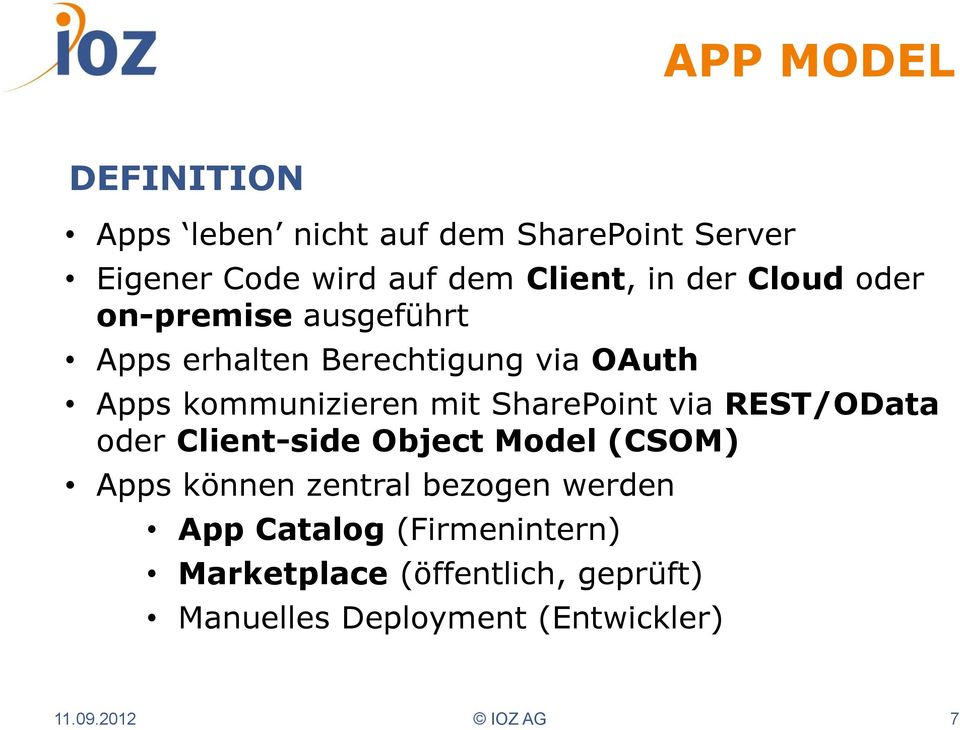 SharePoint via REST/OData oder Client-side Object Model (CSOM) Apps können zentral bezogen werden App