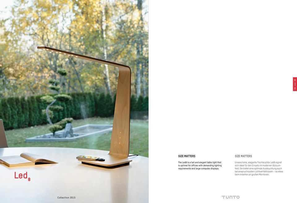 SIZE MATTERS Unsere hohe, elegante Tischleuchte Led8 eignet sich ideal für den Einsatz im modernen