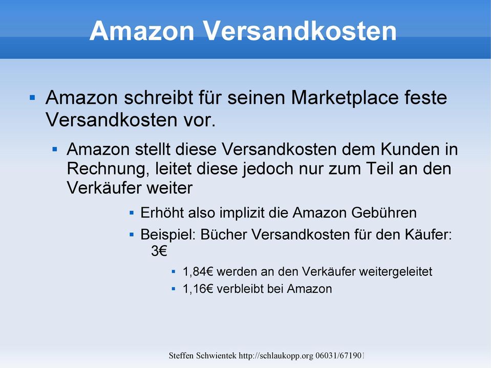 Teil an den Verkäufer weiter Erhöht also implizit die Amazon Gebühren Beispiel: Bücher