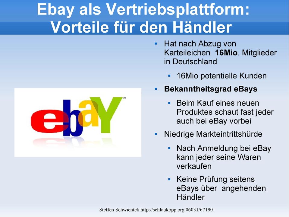 neuen Produktes schaut fast jeder auch bei ebay vorbei Niedrige Markteintrittshürde Nach