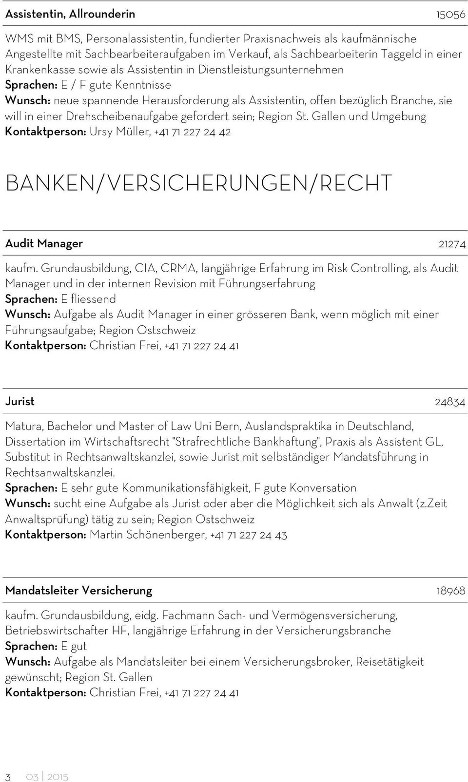 Drehscheibenaufgabe gefordert sein; Region St. Gallen und Umgebung BANKEN/VERSICHERUNGEN/RECHT Audit Manager 21274 kaufm.
