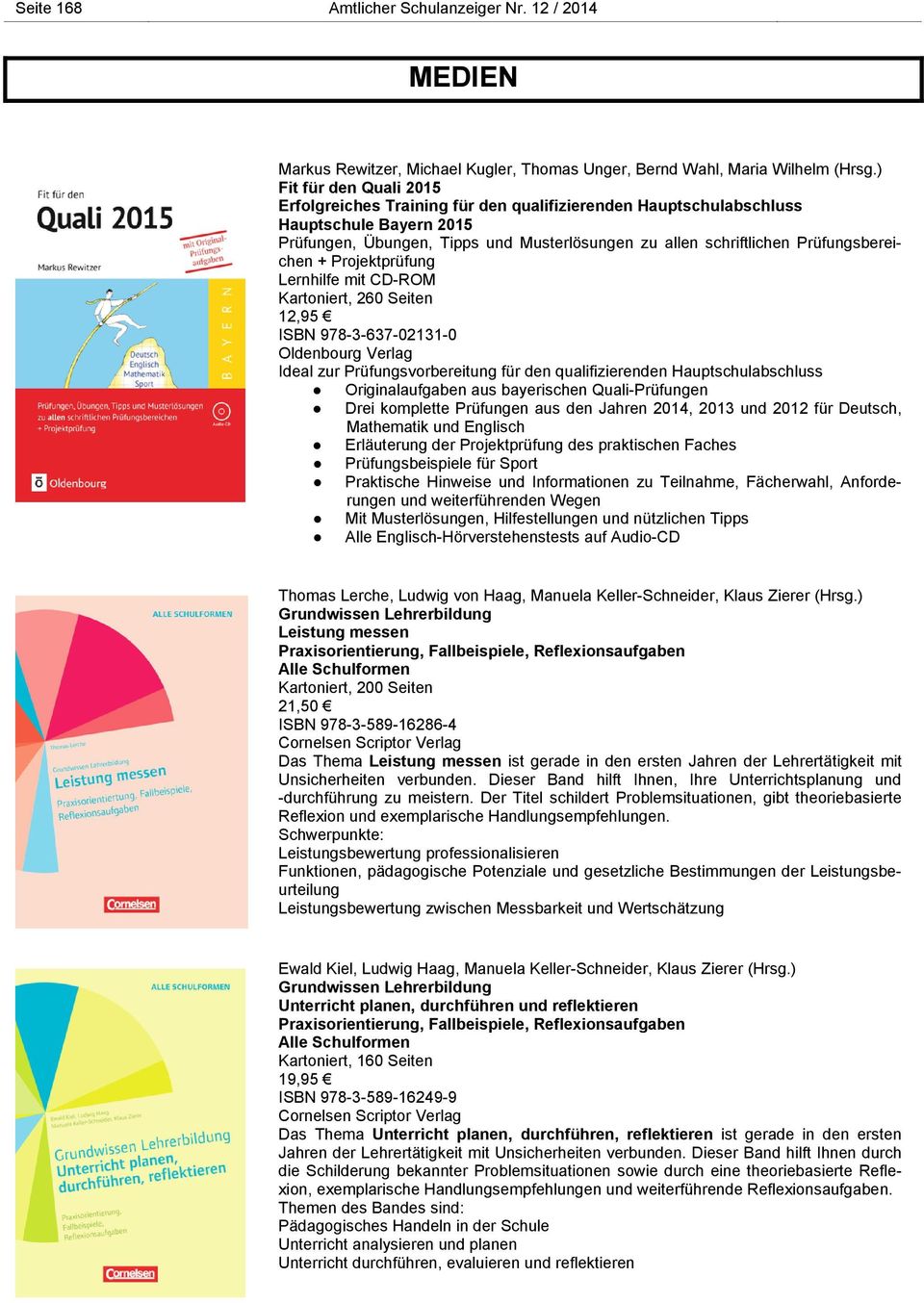 Prüfungsbereichen + Projektprüfung Lernhilfe mit CD-ROM Kartoniert, 260 Seiten 12,95 ISBN 978-3-637-02131-0 Oldenbourg Verlag Ideal zur Prüfungsvorbereitung für den qualifizierenden