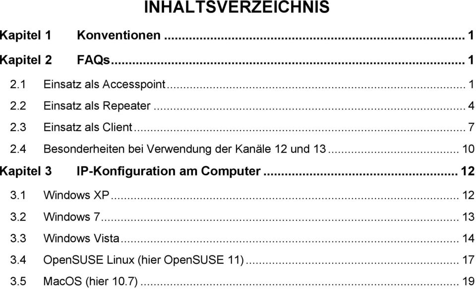 .. 10 Kapitel 3 IP-Konfiguration am Computer... 12 3.1 Windows XP... 12 3.2 Windows 7... 13 3.