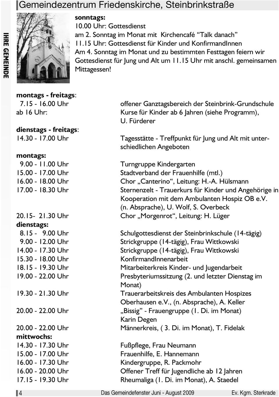 00 Uhr offener Ganztagsbereich der Steinbrink-Grundschule ab 16 Uhr: Kurse für Kinder ab 6 Jahren (siehe Programm), U. Fürderer dienstags - freitags: 14.30-17.