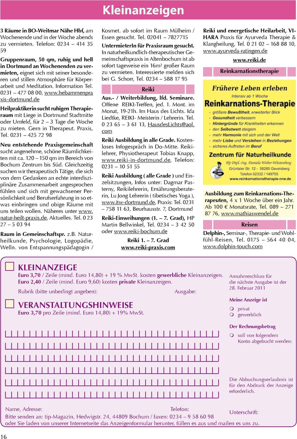 Information Tel. 0231 477 08 00, www.hebammenpra xis-dortmund.de Heilpraktikerin sucht ruhigen Therapieraum mit Liege in Dortmund Stadtmitte oder Umfeld, für 2 3 Tage die Woche zu mieten.