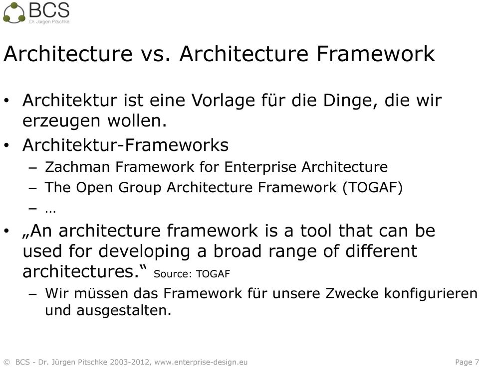 (TOGAF) An architecture framework is a tool that can be used for developing a broad range of different