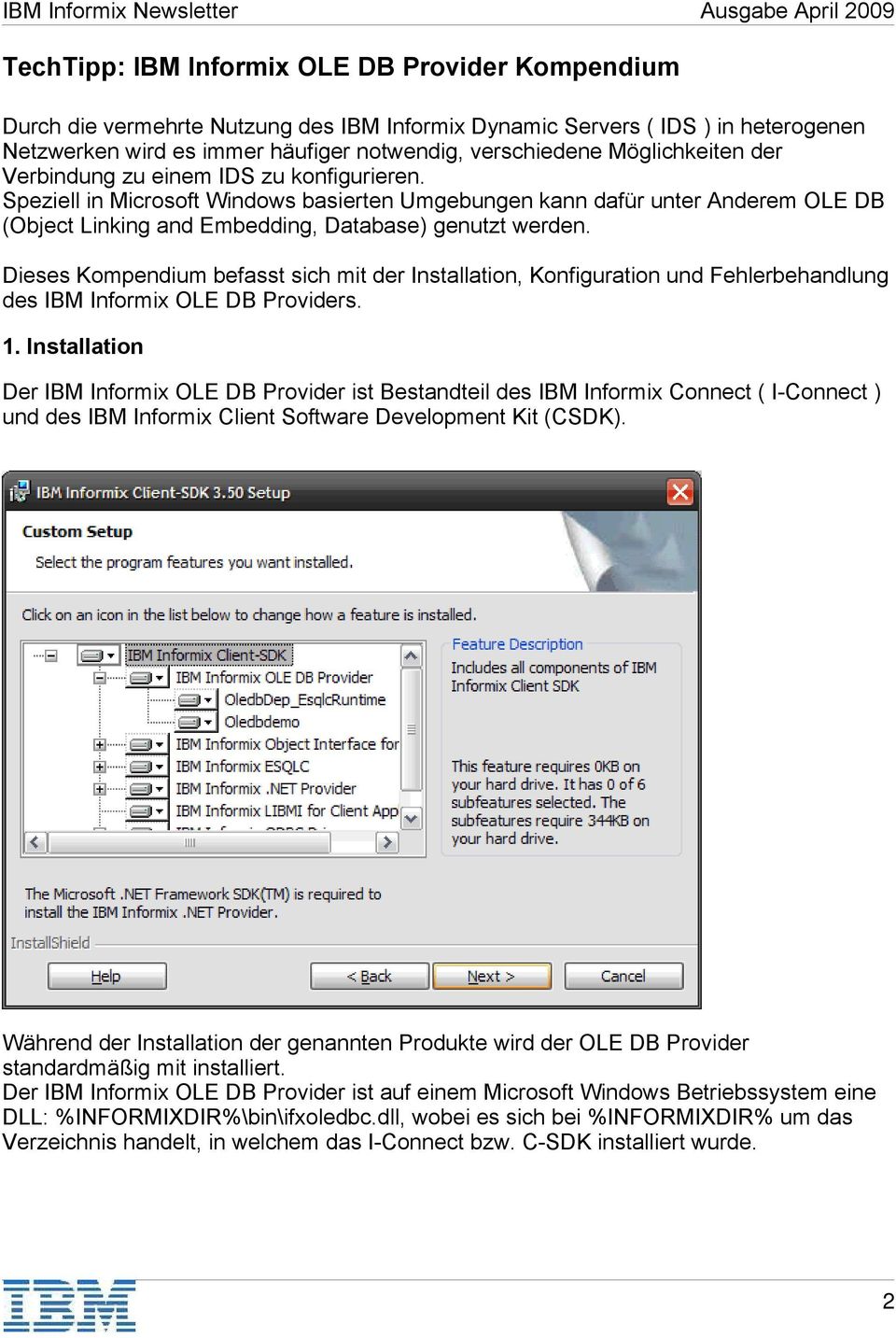Dieses Kompendium befasst sich mit der Installation, Konfiguration und Fehlerbehandlung des IBM Informix OLE DB Providers. 1.