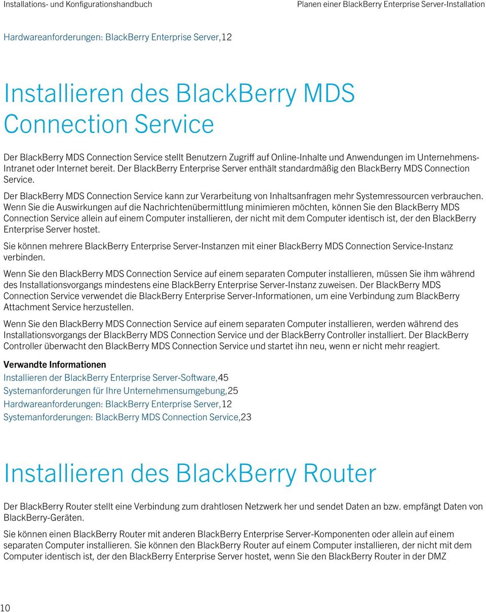 Der BlackBerry Enterprise Server enthält standardmäßig den BlackBerry MDS Connection Service.