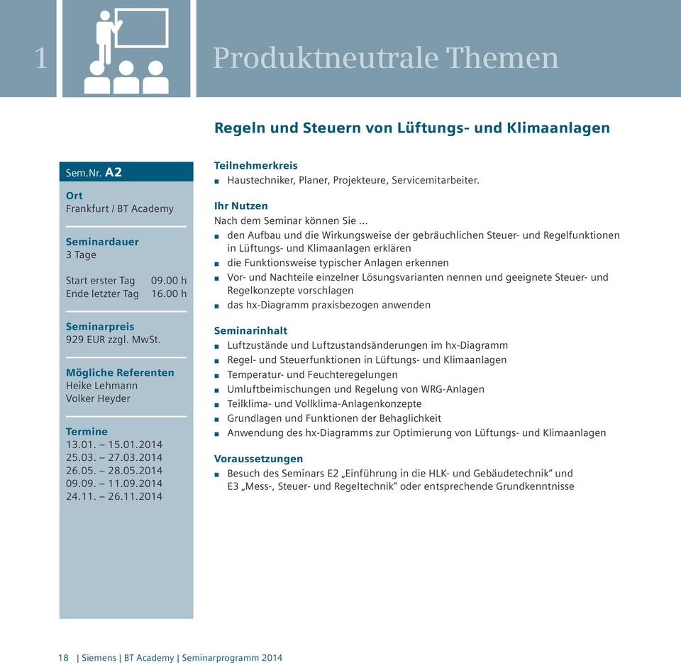 den Aufbau und die Wirkungsweise der gebräuchlichen Steuer- und Regelfunktionen in Lüftungs- und Klimaanlagen erklären die Funktionsweise typischer Anlagen erkennen Vor- und Nachteile einzelner