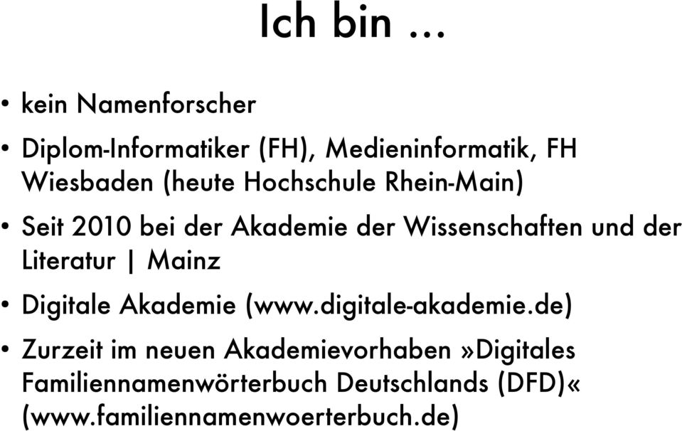 Hochschule Rhein-Main) Seit 2010 bei der Akademie der Wissenschaften und der Literatur