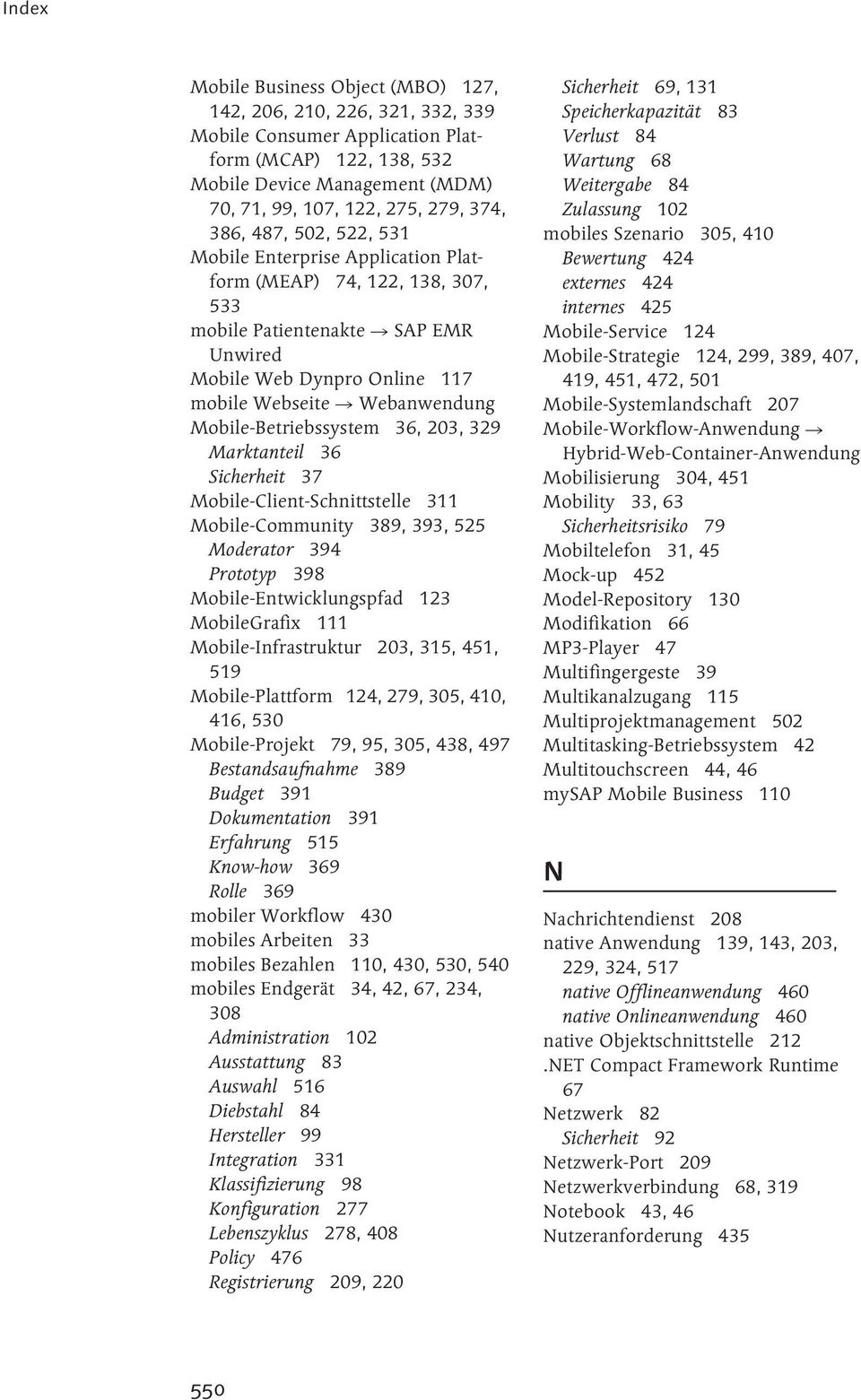 Mobile-Betriebssystem 36, 203, 329 Marktanteil 36 Sicherheit 37 Mobile-Client-Schnittstelle 311 Mobile-Community 389, 393, 525 Moderator 394 Prototyp 398 Mobile-Entwicklungspfad 123 MobileGrafix 111