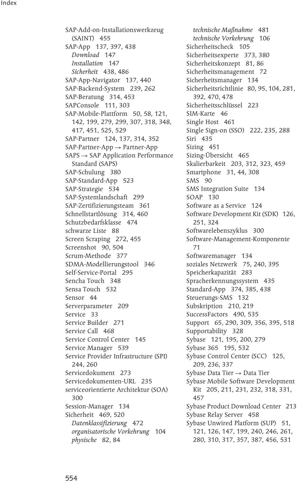 Standard (SAPS) SAP-Schulung 380 SAP-Standard-App 523 SAP-Strategie 534 SAP-Systemlandschaft 299 SAP-Zertifizierungsteam 361 Schnellstartlösung 314, 460 Schutzbedarfsklasse 474 schwarze Liste 88