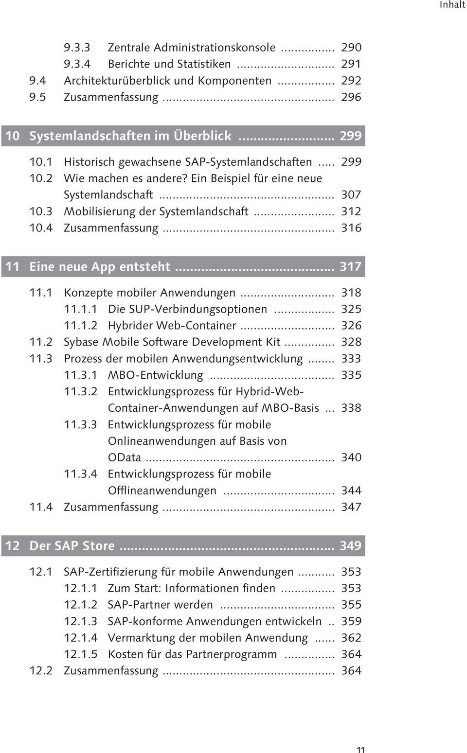 4 Zusammenfassung... 316 11 Eine neue App entsteht... 317 11.1 Konzepte mobiler Anwendungen... 318 11.1.1 Die SUP-Verbindungsoptionen... 325 11.1.2 Hybrider Web-Container... 326 11.