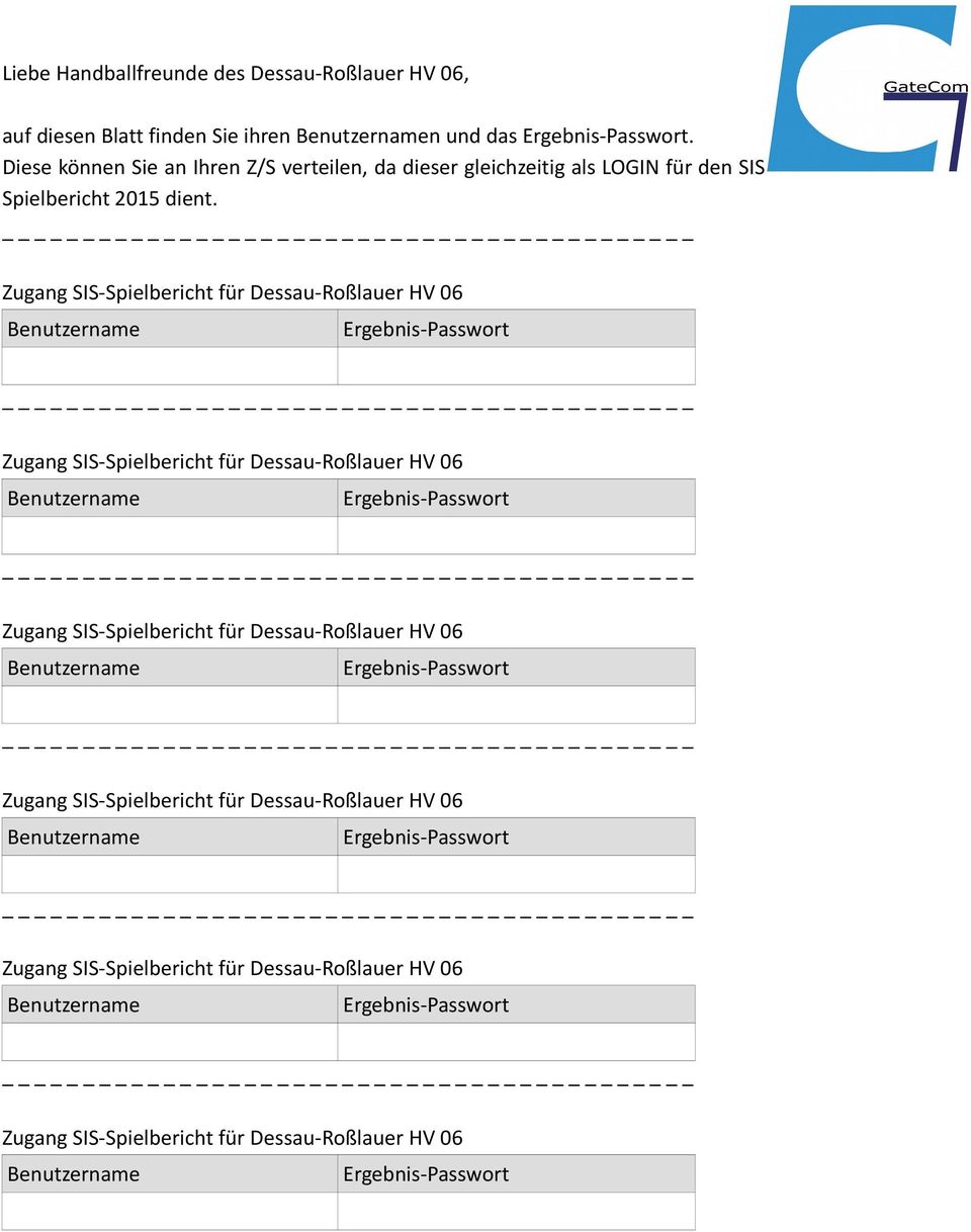 Zugang SIS-Spielbericht für Dessau-Roßlauer HV 06 Benutzername Ergebnis-Passwort Zugang SIS-Spielbericht für Dessau-Roßlauer HV 06 Benutzername Ergebnis-Passwort Zugang