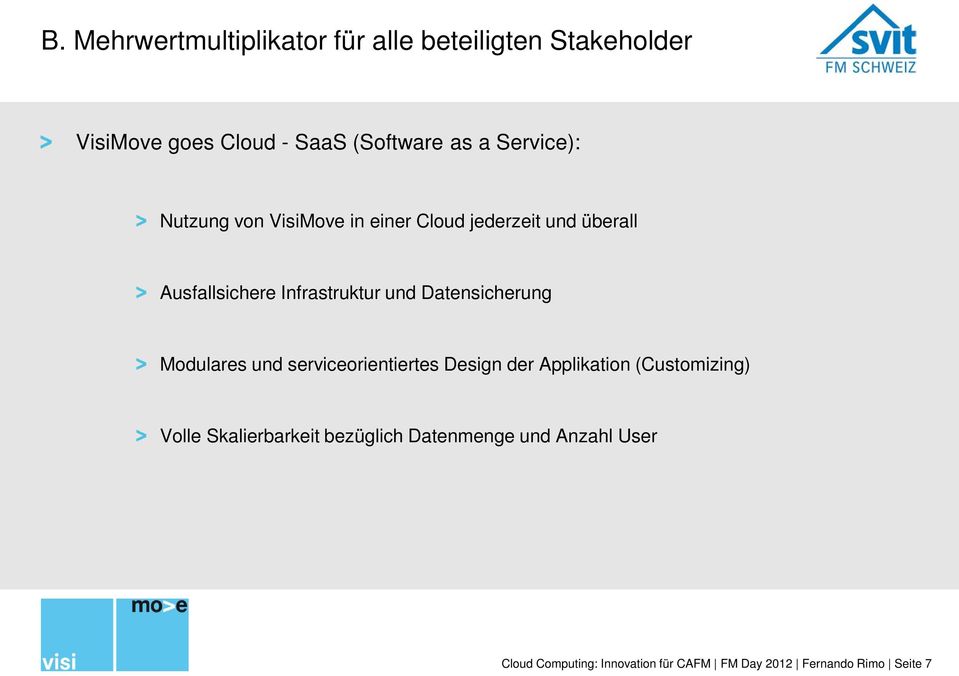 Datensicherung Modulares und serviceorientiertes Design der Applikation (Customizing) Volle