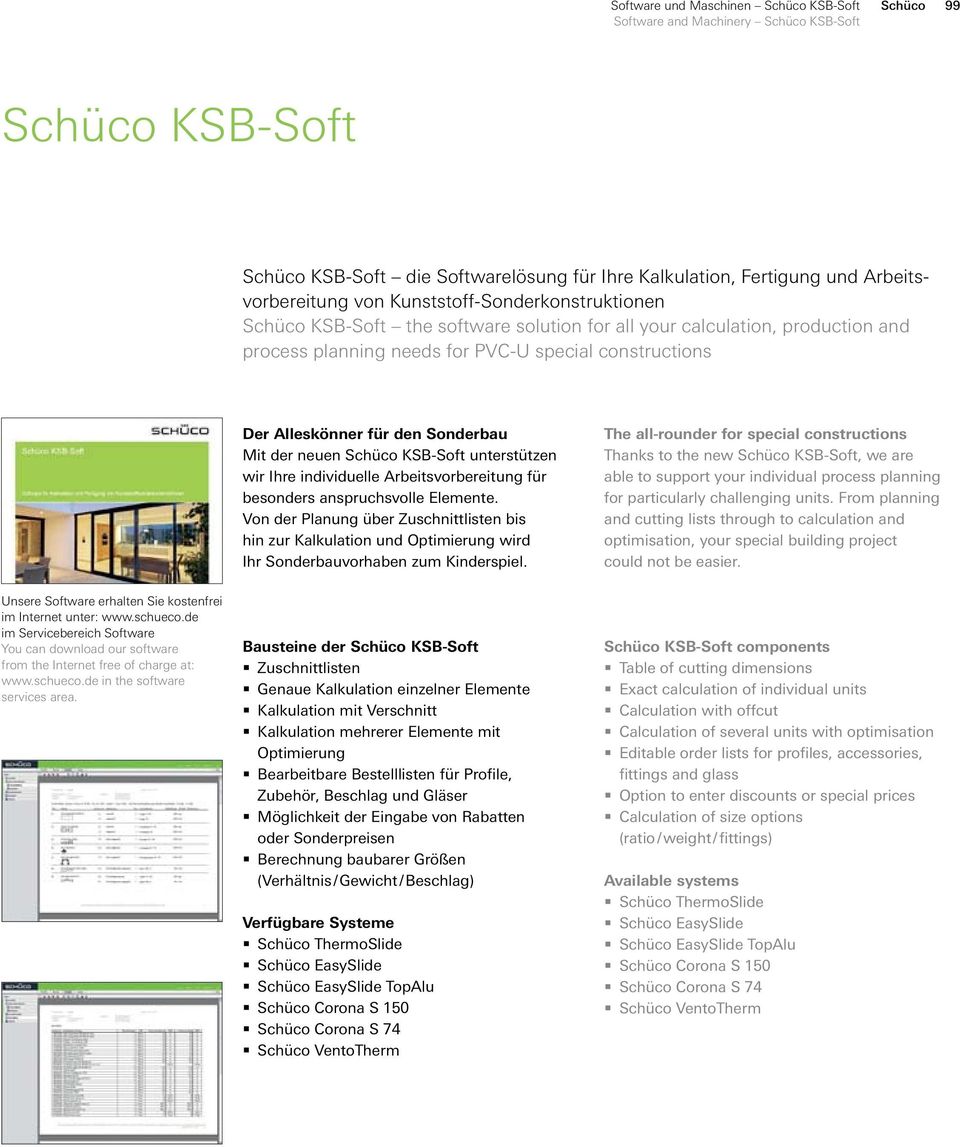 Mit der neuen Schüco KSB-Soft unterstützen wir Ihre individuelle Arbeitsvorbereitung für besonders anspruchsvolle Elemente.