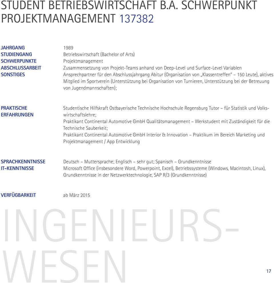 SCHWERPUNKT PROJEKTMANAGEMENT 137382 SONSTIGES 1989 Betriebswirtschaft (Bachelor of Arts) Projektmanagement Zusammensetzung von Projekt-Teams anhand von Deep-Level und Surface-Level Variablen