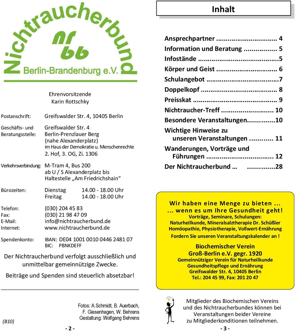 1306 Verkehrsverbindung: M-Tram 4, Bus 200 ab U / S Alexanderplatz bis Haltestelle Am Friedrichshain Bürozeiten: Dienstag 14.00-18.
