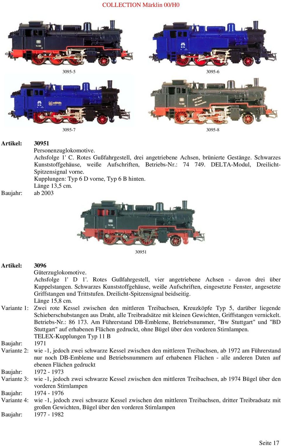 Baujahr: ab 2003 30951 Artikel: 3096 Güterzuglokomotive. Achsfolge 1' D 1'. Rotes Gußfahrgestell, vier angetriebene Achsen - davon drei über Kuppelstangen.