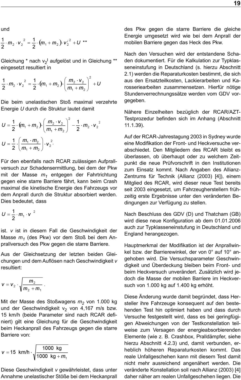 des Fahrzeugs vor dem Anprall durch die Struktur absorbiert werden. Dies bedeutet, dass ist.