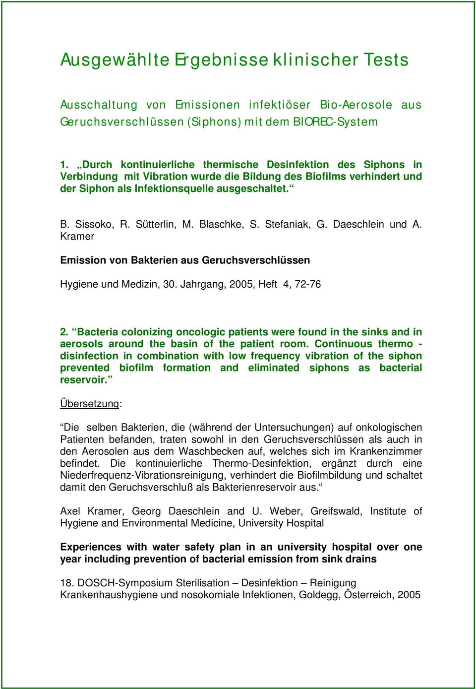 Sütterlin, M. Blaschke, S. Stefaniak, G. Daeschlein und A. Kramer Emission von Bakterien aus Geruchsverschlüssen Hygiene und Medizin, 30. Jahrgang, 2005, Heft 4, 72-76 2.