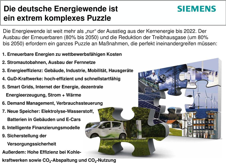 Erneuerbare Energien zu wettbewerbsfähigen Kosten 2. Stromautobahnen, Ausbau der Fernnetze 3. Energieeffizienz: Gebäude, Industrie, Mobilität, Hausgeräte 4.