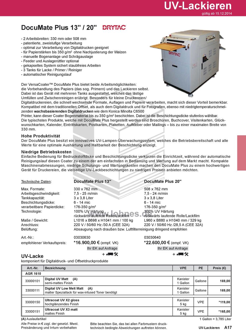 ohne Nachjustierung der Walzen - manuelle Bogenanlage und Schrägauslage - Feeder und Auslagerüttler optional - gekapseltes System sichert staubfreies Arbeiten - 3 Tanks für Lacke / Primer / Reiniger