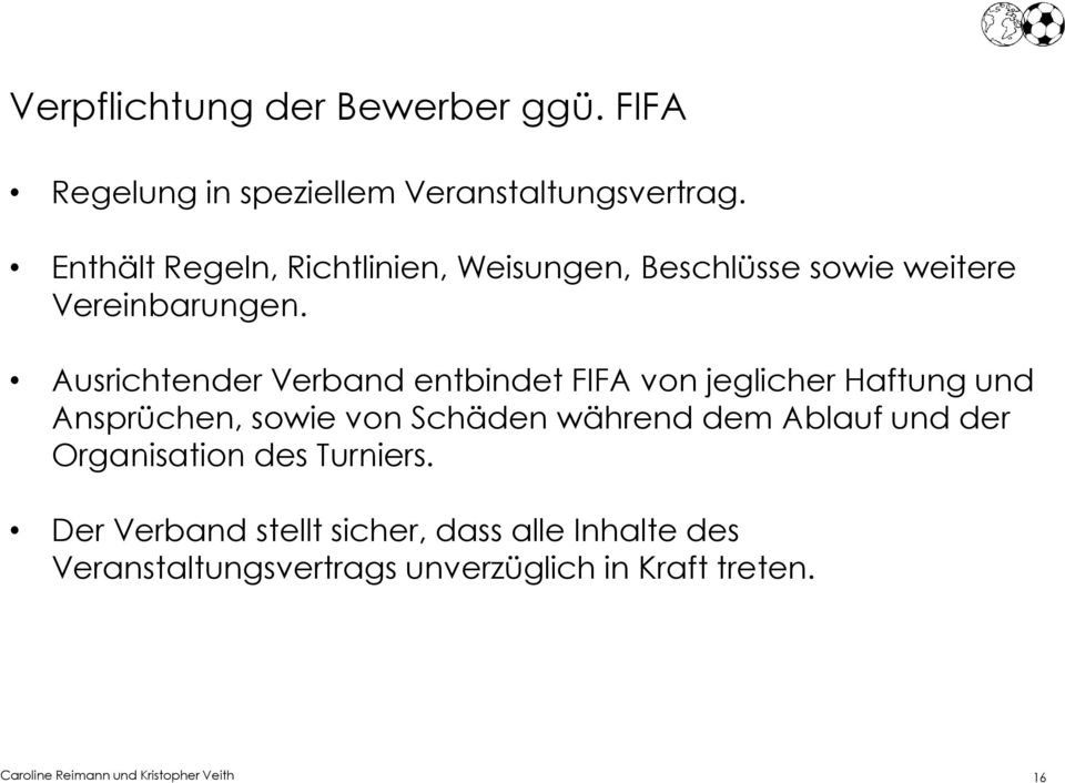 Ausrichtender Verband entbindet FIFA von jeglicher Haftung und Ansprüchen, sowie von Schäden während