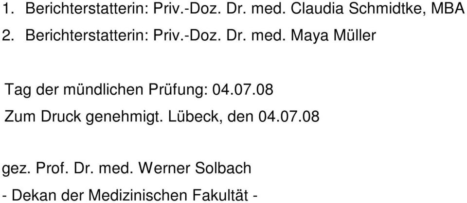 Maya Müller Tag der mündlichen Prüfung: 04.07.