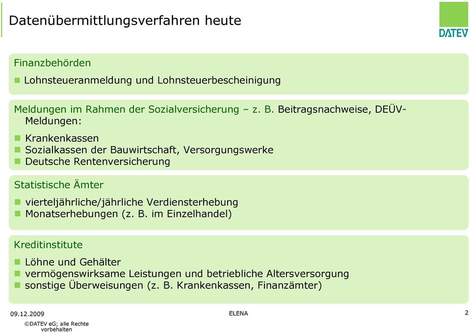 Beitragsnachweise, DEÜV- Meldungen: Krankenkassen Sozialkassen der Bauwirtschaft, Versorgungswerke Deutsche Rentenversicherung