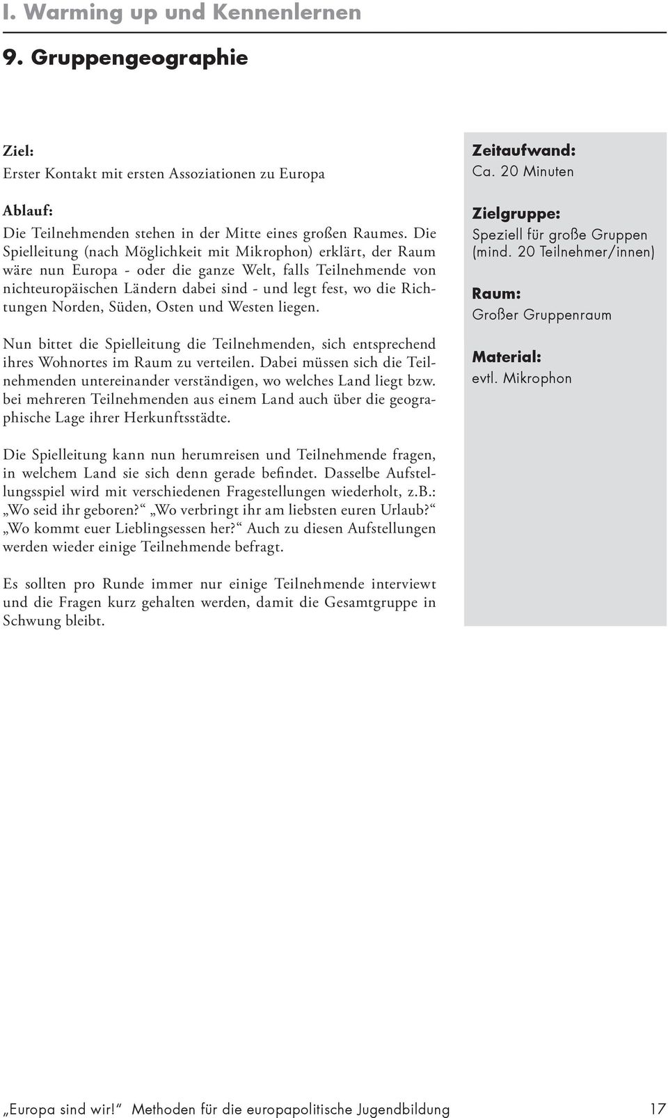 Richtungen Norden, Süden, Osten und Westen liegen. Nun bittet die Spielleitung die Teilnehmenden, sich entsprechend ihres Wohnortes im Raum zu verteilen.