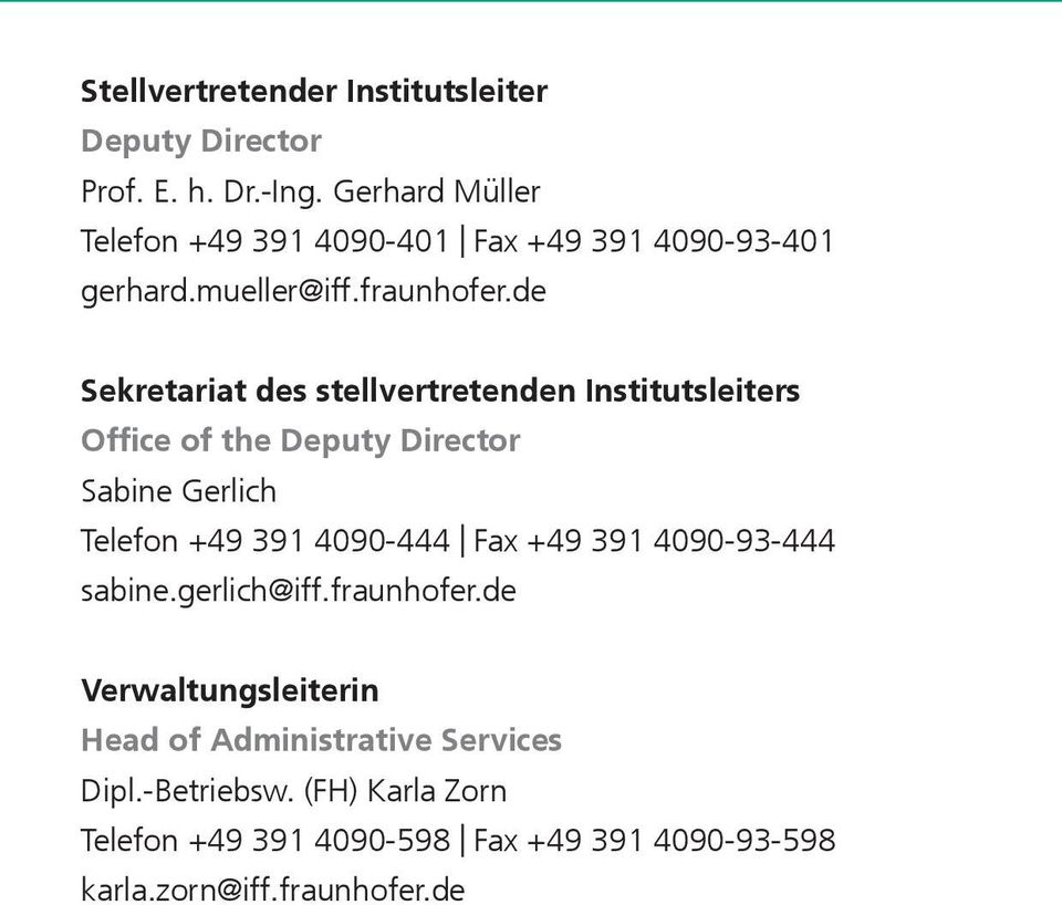 de Sekretariat des stellvertretenden Institutsleiters Office of the Deputy Director Sabine Gerlich Telefon +49 391 4090-444 Fax