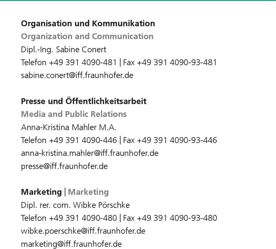 de Presse und Öffentlichkeitsarbeit Media and Public Relations Anna-Kristina Mahler M.A. Telefon +49 391 4090-446 Fax +49 391 4090-93-446 anna-kristina.