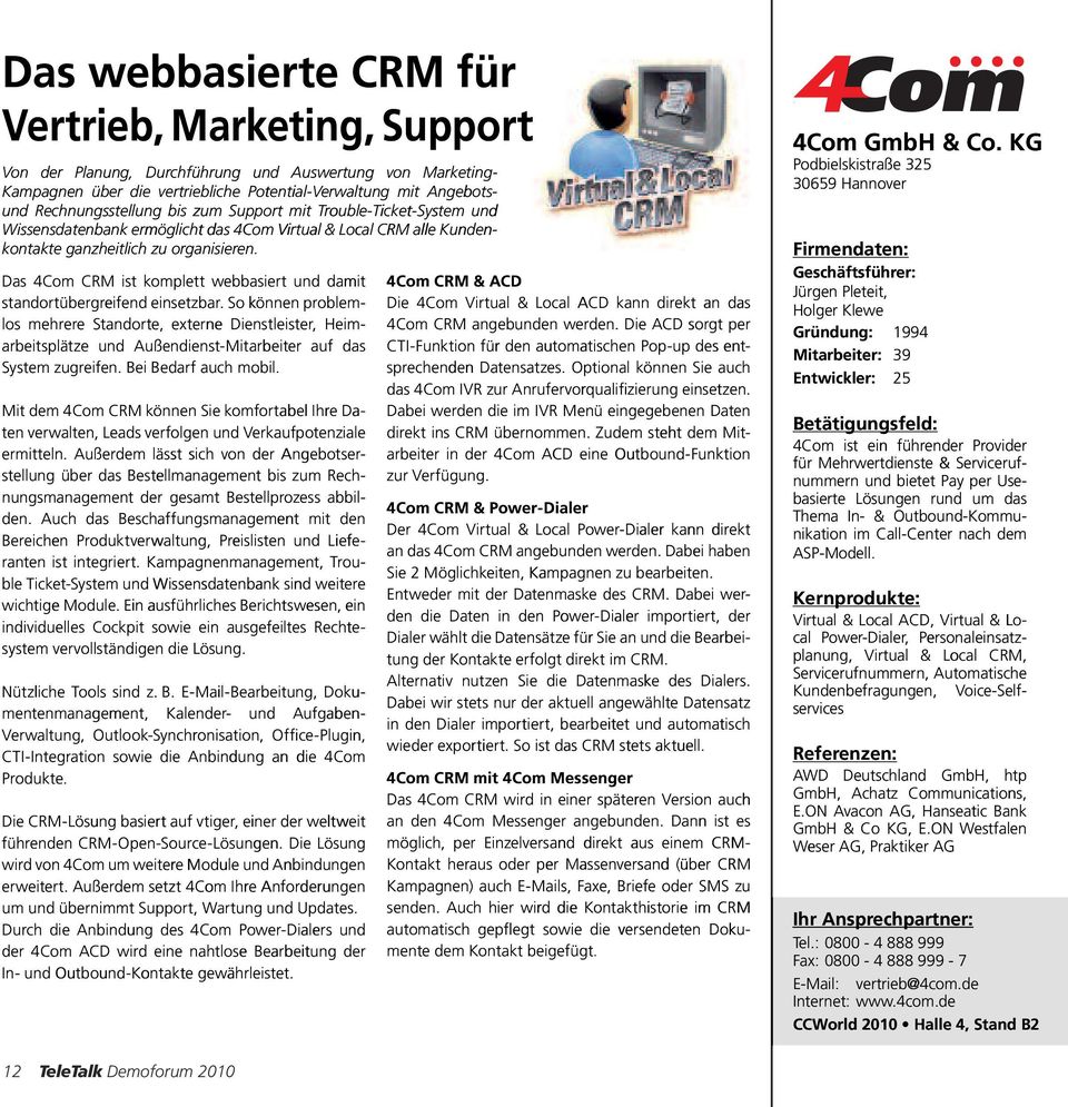 Das 4Com CRM ist komplett webbasiert und damit 4Com CRM & ACD standortübergreifend einsetzbar.