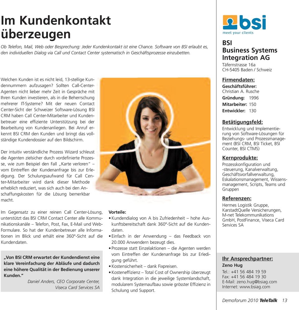 BSI Business Systems Integration AG Täfernstrasse 16a CH-5405 Baden / Schweiz Welchen Kunden ist es nicht leid, 13-stellige Kundennummern aufzusagen?