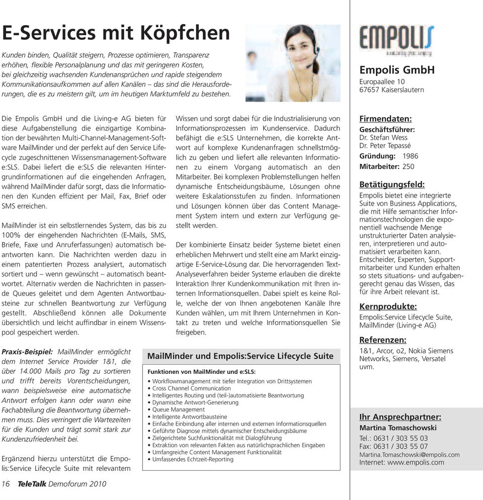 Empolis GmbH Europaallee 10 67657 Kaiserslautern Die Empolis GmbH und die Living-e AG bieten für diese Aufgabenstellung die einzigartige Kombination der bewährten Multi-Channel-Management-Software