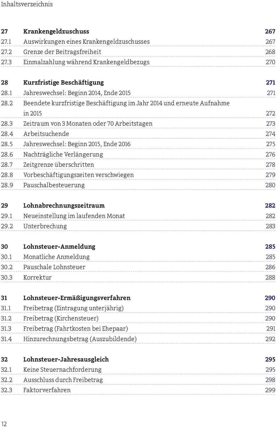 4 Arbeitsuchende 274 28.5 Jahreswechsel: Beginn 2015, Ende 2016 275 28.6 Nachträgliche Verlängerung 276 28.7 Zeitgrenze überschritten 278 28.8 Vorbeschäftigungszeiten verschwiegen 279 28.