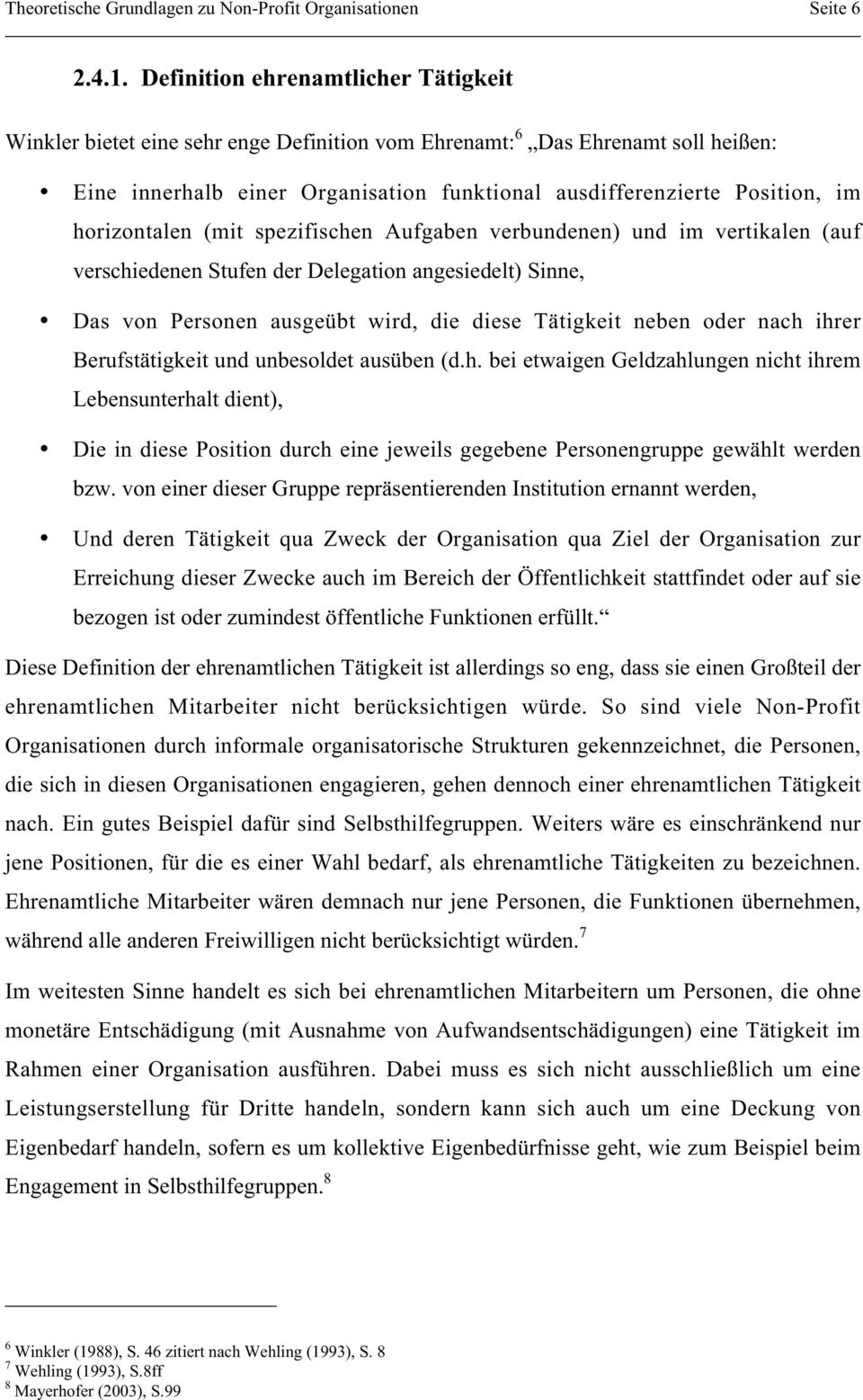 horizontalen (mit spezifischen Aufgaben verbundenen) und im vertikalen (auf verschiedenen Stufen der Delegation angesiedelt) Sinne, Das von Personen ausgeübt wird, die diese Tätigkeit neben oder nach