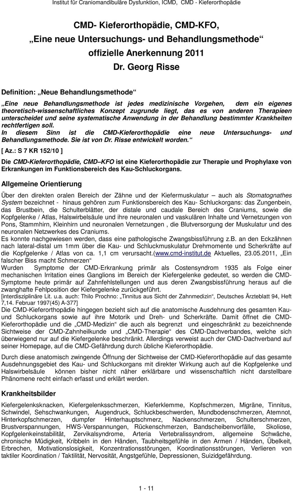 Therapieen unterscheidet und seine systematische Anwendung in der Behandlung bestimmter Krankheiten rechtfertigen soll.