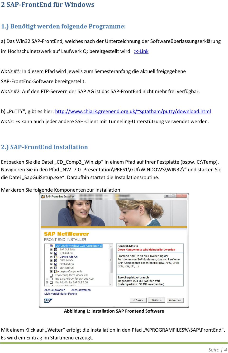 >>Link Notiz #1: In diesem Pfad wird jeweils zum Semesteranfang die aktuell freigegebene SAP-FrontEnd-Software bereitgestellt.