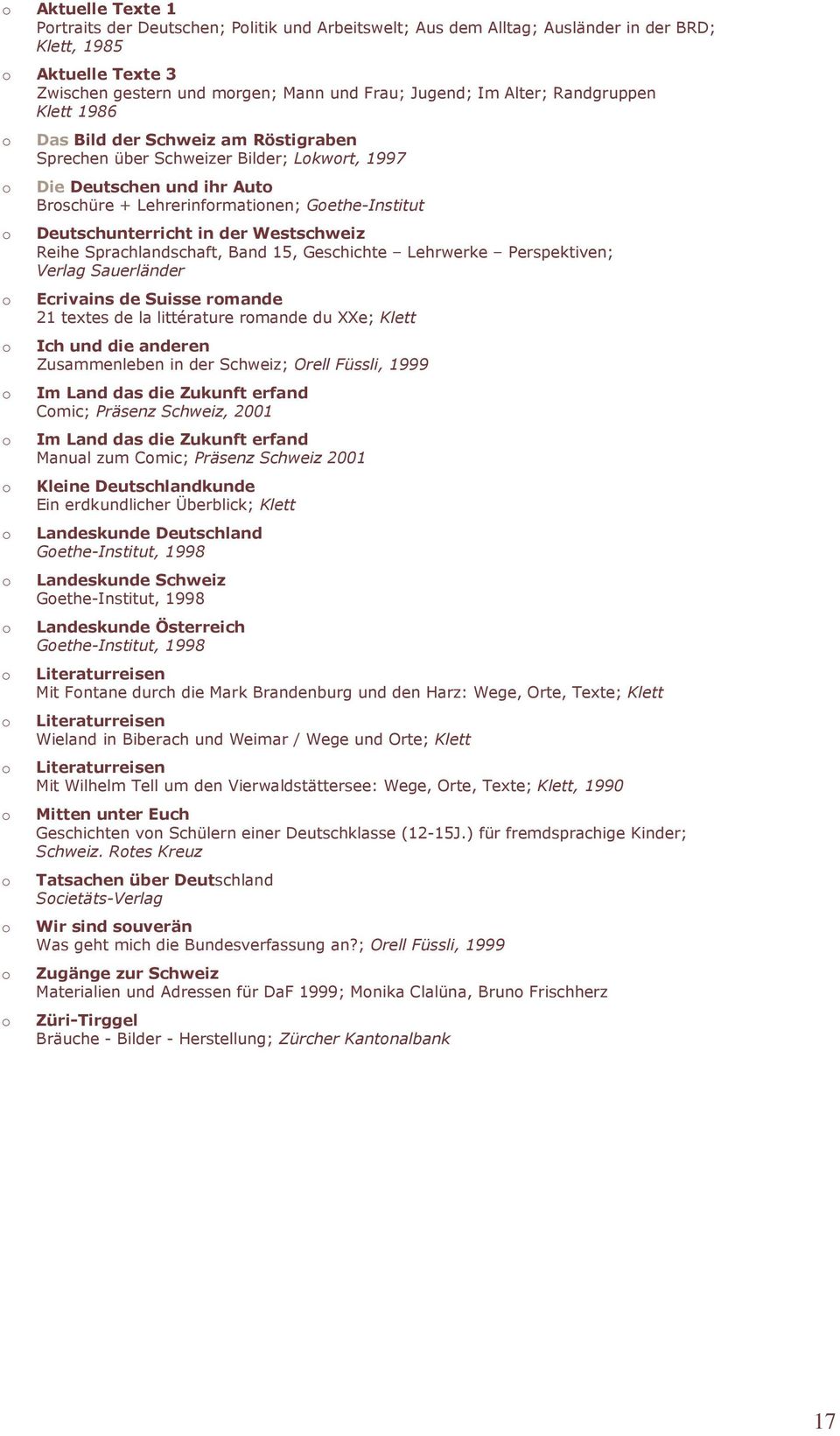 Westschweiz Reihe Sprachlandschaft, Band 15, Geschichte Lehrwerke Perspektiven; Verlag Sauerländer Ecrivains de Suisse rmande 21 textes de la littérature rmande du XXe; Klett Ich und die anderen